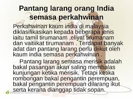 Terdapat banyak adat dan pantang larang perlu diikut oleh kaum india semasa perkahwinan. Pantang Larang Kaum India Semasa Perkahwinan Budaya Kaum India Adat Resam Pantang Larang Kaum India Pantang Larang Perkahwinan Untuk Mengelakkan Keadaan Buruk Perkahwinan Akan Dilakukan Pada Waktu Tengah Malam Atau