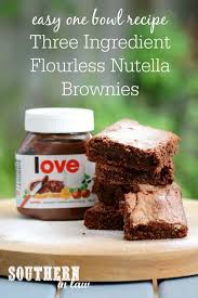 This 3 Ingredient Flourless Nutella Brownies Recipe Is The Perfect Last Minute Dessert With Cris Fast Dessert Recipes Nutella Recipes Nutella Recipes Brownies