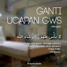 Maybe you would like to learn more about one of these? Aisha Griya Syar I Page Ganti Ucapan Gws Ganti Ucapan Gws Get Well Soon Dengan Laa Ba Sa Thahurun Insya Allah Yang Artinya Tidak Mengapa Semoga Sakitmu Manghapuskan Dosa Dosamu Insya Allah