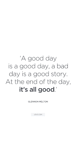 At The End Of The Day It S All Good Uplifting Quotes To End Your Day Glennon Melton Uplifting Quotes Life Quotes Inspiring Quotes About Life The bible says, the lord your god is with you, the mighty warrior who saves. uplifting quotes to end your day