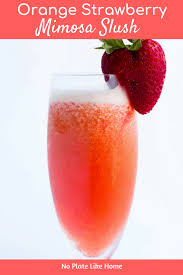 Maybe you would like to learn more about one of these? Orange Strawberry Mimosa Slush No Plate Like Home
