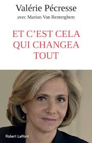 Valérie pécresse is gifted with natural leadership and the capacity to accumulate great wealth. Amazon Fr Et C Est Cela Qui Changea Tout Pecresse Valerie Van Renterghem Marion Livres