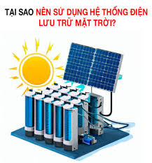 Tại Sao Nên Sử Dụng Hệ Thống Pin Lithium Lưu Trữ Điện Mặt Trời?