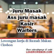 +62 231 833 27 22. Lowongan Kerja Di Rumah Makan Cirebon Rumah Makanan Kerja