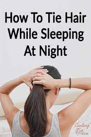 How To Tie Hair While Sleeping At Night Sleeping With Wet Hair Wet Hair Overnight Hair Breakage