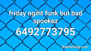6678443282 see this audio on roblox Friday Ngiht Funk But Bad Spookeez Roblox Id Roblox Music Codes