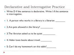 You must connect them to main clauses to finish the thought. Ppt Declarative And Interrogative Sentences Powerpoint Presentation Free Download Id 2857574