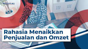 Rahasia Menaikkan Penjualan Dan Omzet