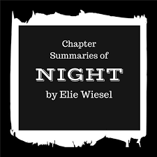Night By Elie Wiesel Chapter Summaries Analysis