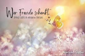 Wer Freude Schenkt Bringt Licht In Einsame Herzen Spruch Freude Spruche Gluck Spruche Zitate Leben