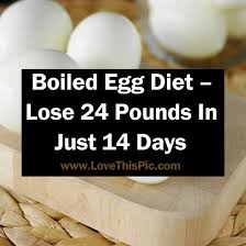 Boiled Egg Diet Lose 24 Pounds In Just 14 Days Boiled Egg Diet Egg Diet Diet Loss