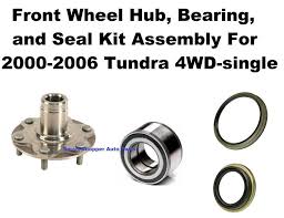 Front Wheel Hub Bearing And Seal Kit Assembly For 2000 2006 Toyota Tundra 4wd 2006 Toyota Tundra Toyota Tundra Tundra