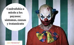 Coulrofobia Las Causas Del Miedo Extremo A Los Payasos