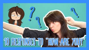 How to answer how are you? in french. 10 Responses To How Are You Frenchpod101