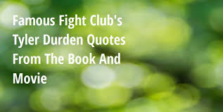 Famous Fight Club S Tyler Durden Quotes From The Book And Movie Big Hive Mind Fight club quotes total quotes: famous fight club s tyler durden quotes