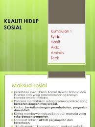 Kualiti Hidup Sosial Kumpulan 1 Syida Hanif Aida Amirah Teck