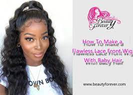 How To Make A Flawless Lace Front Wig With Baby Hair