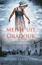 Clair Lucas Een Meisje Uit Oradour Boeken Boeken Lezen Boeken Om Te Lezen