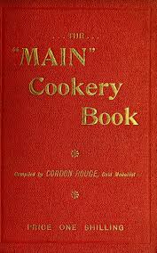 Amidst a global pandemic there's been one consistency in my life: The Main Cookery Book By R A Main Ltd 1900 Archive Cookery Books Cookery Old Recipes