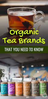 The Best Organic Tea Brands That You Need To Know About Organic Tea Brands Tea Brands Organic Teas