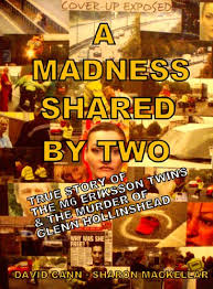 However, it appears not all readers will be able to watch the shows as they may see the following message when they visit the discovery website. A Madness Shared By Two True Story Of The M6 Swedish Twins Sabina Ursula Eriksson The Murder Of Glenn Hollinshead English Edition Ebook Cann David Amazon De Kindle Shop