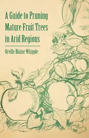 Give mature fruit trees a deep watering, so that the top 2 to 3 feet of soil are wet. A Guide To Pruning Mature Fruit Trees In Arid Regions Whipple Orville Blaine 9781446537732 Amazon Com Books
