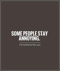 Some People Annoy You A Lot Annoying People Quotes Irritated Quotes Annoyed Quotes