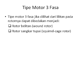 Motor ini mempunyai stator(pemegun) berbelit dengan 3 belitan iaitu satu untuk menyongsang arah putaran motor ini , urutan fasa bekalan masuk kemotor itu mestilah diubah. Instalasi Arus Bolakbalik Generator Generator Adalah Sebuah Alat