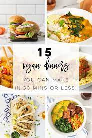 15 Quick And Easy Vegan Dinner Recipes Vegan Dinner Recipes Easy Vegan Dinner Recipes Vegan Dinners