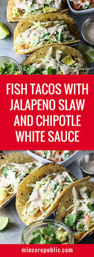 Toss slaw ingredients together in a medium bowl. Fish Tacos With Cabbage Jalape 241 O Slaw And Chipotle White Sauce A Quick Easy And Healthy White Sauce Recipes Fish Tacos With Cabbage Slaw For Fish Tacos