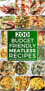 200 Meatless Meals For Families On A Budget Meatless Meals Budget Meals Vegetarian Recipes Easy