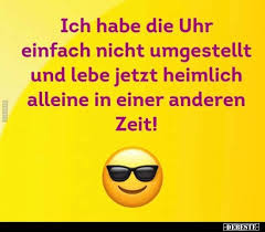 Ich Habe Die Uhr Einfach Nicht Umgestellt Und Lebe Jetzt Lustige Bilder Spruche Witze Echt Lustig In 2020 Guten Morgen Lustig Die Uhr Einfach