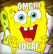 Omg Dd Idgaf Xdd Funny Jw Humor Jw Memes Spongebob