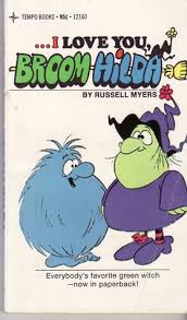 I Love You Broom Hilda By Russell Myers Broom hilda is an actress, known for cinema insomnia with mr. i love you broom hilda by russell myers