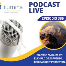 Rosaura Moreno: Un ejemplo de dedicación, esfuerzo y perseverancia by  Podcast ilumina