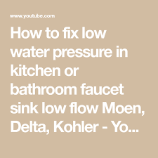 How To Fix Low Water Pressure In Kitchen Or Bathroom Faucet Sink Low Flow Moen Delta Kohler Youtube Bathroom Faucets Low Water Pressure Kohler