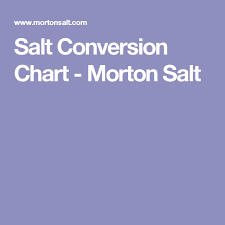 salt conversion chart morton salt good to know morton