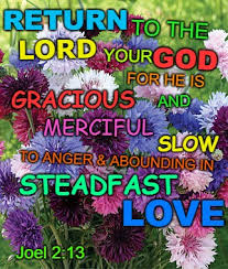 Joel 2:13 Return To The Lord Your God For He Is Merciful Slow To ...