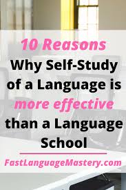 But you'd be shocked by the lengths you'd be prepared to go to study a language effectively and. 10 Reasons Why Self Study Of A Language Is More Effective Than A School Fast Language Mastery Foreign Language Learning Learn A New Language Learn Italian Fast