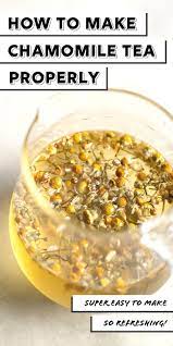How To Make Chamomile Tea In 2021 Herbal Tea Recipes Homemade Chamomile Recipes Hot Tea Recipes