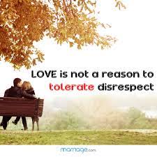 Enjoy reading and share 287 famous quotes about disrespect with everyone. Respect Quotes Love Is Not A Reason To Tolerate Disrespect