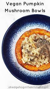 Pumpkin Mushroom Bowls Brown Rice A Hedgehog In The Kitchen Recipe Vegetarian Thanksgiving Recipes Thanksgiving Recipes Vegetarian Thanksgiving