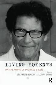 Amazon.com: Living Moments: On the Work of Michael Eigen: 9781780491844:  Bloch, Stephen, Daws, Loray: Books