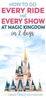 How To Do Every Ride And Show At Magic Kingdom In Two Days Create Family Culture Kids Vacation Magic Kingdom Road Trip With Kids
