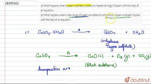 We did not find results for: A What Happens When Copper Sulphate Crystals Are Heated Strongly Explain With The Help Of An Youtube