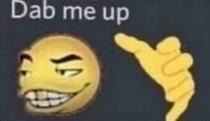 Emoji meaning a yellow face with simple, open eyes and a thin, closed smile. What Is The Dab Me Up Meme Meaning Explained