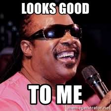 Maybe you would like to learn more about one of these? Looks Good To Me Memes