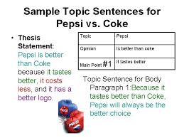 On this view it's actually pepsi that scored the marketing triumph, by convincing. Topic Sentences What Why How What A Topic