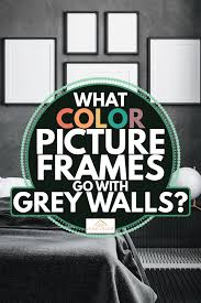 Maybe you would like to learn more about one of these? What Color Picture Frames Go With Grey Walls Home Decor Bliss