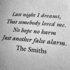 The Smiths There Is A Light That Never Goes Out Meaning I Love This Lyric I Believe It Sums Up My Life Quotes The Smiths Lyrics Me Quotes